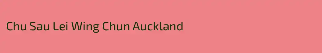 Chu Sau Lei Wing Chun Auckland
